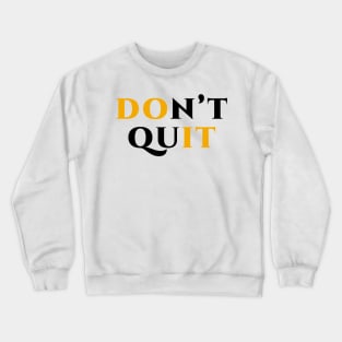 Don't quit do it Crewneck Sweatshirt